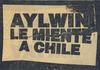 Aylwin Le Miente a Chile